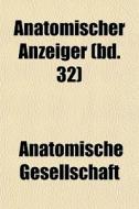 Anatomischer Anzeiger Bd. 32 di Anatom Gesellschaft edito da General Books