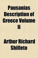 Pausanias Description Of Greece Volume I di Arthur Richard Shilleto edito da Lightning Source Uk Ltd