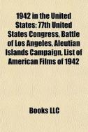 1942 In The United States: 77th United S di Books Llc edito da Books LLC, Wiki Series