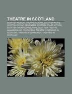 Theatre In Scotland: National Theatre Of di Books Llc edito da Books LLC, Wiki Series