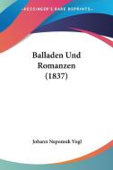 Balladen Und Romanzen (1837) di Johann Nepomuk Vogl edito da Kessinger Publishing