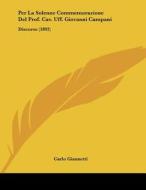 Per La Solenne Commemorazione del Prof. Cav. Uff. Giovanni Campani: Discorso (1892) di Carlo Giannetti edito da Kessinger Publishing