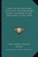 Ueber Die Devonischen Schichten Von Ebersdorf Unweit Neurode in Der Grafschaft Glatz (1869) di Emil Ernst August Tietze edito da Kessinger Publishing