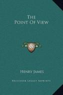 The Point of View di Henry James edito da Kessinger Publishing