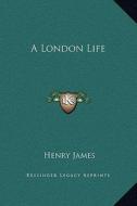 A London Life di Henry James edito da Kessinger Publishing