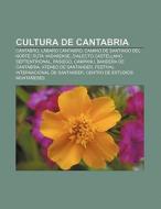 Cultura de Cantabria di Source Wikipedia edito da Books LLC, Reference Series