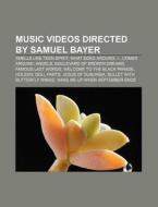 Music Videos Directed By Samuel Bayer: S di Source Wikipedia edito da Books LLC, Wiki Series