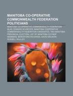 Manitoba Co-operative Commonwealth Feder di Source Wikipedia edito da Books LLC, Wiki Series