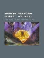 Naval Professional Papers Volume 12 di United States Congressional House, United States Navy Navigation edito da Rarebooksclub.com