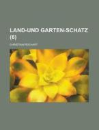 Land-und Garten-schatz (6) di Christian Reichart edito da Rarebooksclub.com