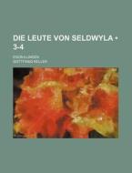 Die Leute Von Seldwyla 3-4 ; Erz Hlung di Gottfried Keller edito da General Books