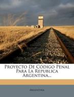 Proyecto De Codigo Penal Para La Republica Argentina... edito da Nabu Press