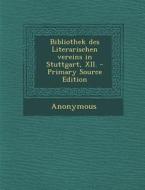Bibliothek Des Literarischen Vereins in Stuttgart, XII. di Anonymous edito da Nabu Press