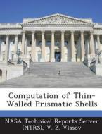 Computation Of Thin-walled Prismatic Shells di V Z Vlasov edito da Bibliogov