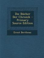Die Bucher Der Chronik di Ernst Bertheau edito da Nabu Press
