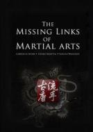 The Missing Links Of Martial Arts di Heero Miketta, Cornelia Heinz, Sascha Wagener edito da Lulu Press Inc
