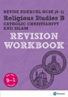 Revise Edexcel GCSE (9-1) Religious Studies B, Catholic Christianity & Islam Revision Workbook di Tanya Hill edito da Pearson Education Limited