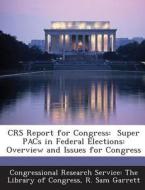 Crs Report For Congress di R Sam Garrett edito da Bibliogov