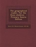 The Geographical Reader, for the Dixie Children edito da Nabu Press