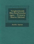 Vergleichende Marchenforschungen - Primary Source Edition di Antti Aarne edito da Nabu Press