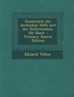 Geschichte Der Deutschen Hofe Seit Der Reformation. 28r Band. - Primary Source Edition di Eduard Vehse edito da Nabu Press