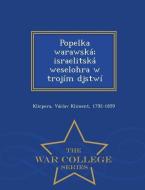 Popelka Warawska; Israelitska Weselohra W Trojim Djstwi - War College Series di Vaclav Kliment Klicpera edito da WAR COLLEGE SERIES