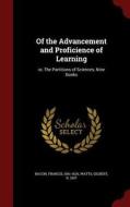 Of The Advancement And Proficience Of Learning di Francis Bacon, Gilbert Watts edito da Andesite Press