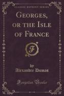 Georges, Or The Isle Of France (classic Reprint) di Dumas edito da Forgotten Books