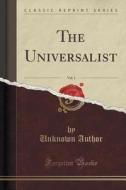 The Universalist, Vol. 1 (classic Reprint) di Unknown Author edito da Forgotten Books