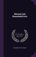 Manual And Household Arts di Benjamin Wiley Johnson edito da Palala Press