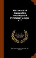 The Journal Of Comparative Neurology And Psychology Volume V.17 edito da Arkose Press