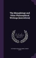 The Monadology And Other Philosophical Writings [microform] di Gottfried Wilhelm Leibniz, Robert Latta edito da Palala Press