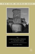 The Carolingian Debate over Sacred Space di S. Collins edito da Palgrave Macmillan