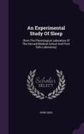 An Experimental Study Of Sleep di Boris Sidis edito da Palala Press