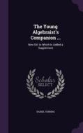 The Young Algebraist's Companion ... di Daniel Fenning edito da Palala Press
