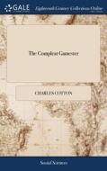 The Compleat Gamester: Or, Instructions di CHARLES COTTON edito da Lightning Source Uk Ltd