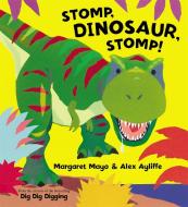 Stomp, Dinosaur, Stomp! di Margaret Mayo edito da Hachette Children's Group