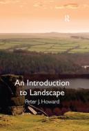 An Introduction to Landscape di Peter J. Howard edito da Taylor & Francis Ltd