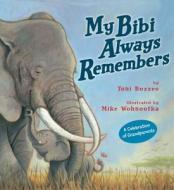 My Bibi Always Remembers di Toni Buzzeo edito da Disney Press