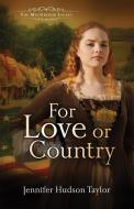 For Love or Country di Jennifer Hudson Taylor edito da Abingdon Press