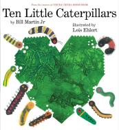 Ten Little Caterpillars di Bill Martin edito da BEACH LANE BOOKS