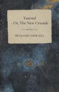 Tancred - or, The New Crusade di Benjamin Disraeli edito da Littlefield Press