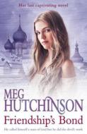 Friendship's Bond di Meg Hutchinson edito da Hodder & Stoughton