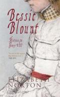 Bessie Blount di Elizabeth Norton edito da Amberley Publishing