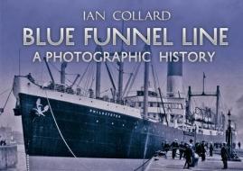Blue Funnel Line di Ian Collard edito da Amberley Publishing