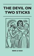 The Devil On Two Sticks di Rene Le Sage edito da Thackeray Press
