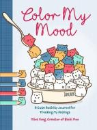 Color My Mood: A Cute Activity Journal for Tracking My Feelings di Olive Yong edito da STERLING PUB