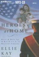Heroes at Home: Help & Hope for America's Military Families di Ellie Kay edito da Brilliance Corporation