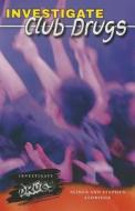 Investigate Club Drugs di Alison Eldridge, Stephen Eldridge edito da Enslow Publishers