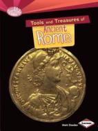 Tools and Treasures of Ancient Rome di Matt Doeden edito da Lerner Publishing Group